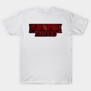 It's Just One Of Those Things T-Shirt